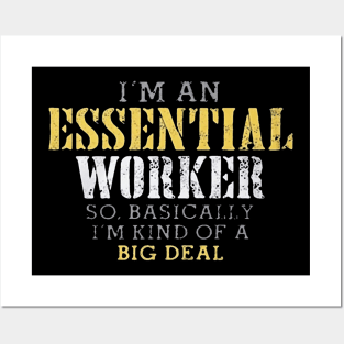 I'm an Essential Worker so basically i'm kind of a big deal Posters and Art